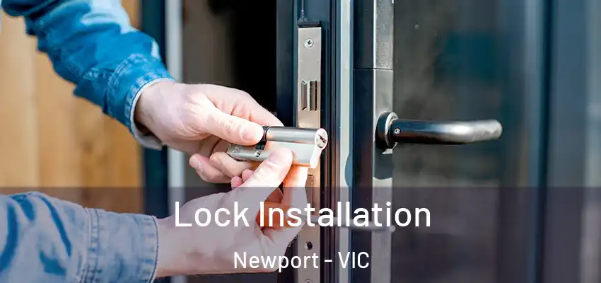 Lock Installation Newport - VIC