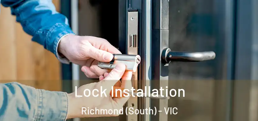 Lock Installation Richmond (South) - VIC