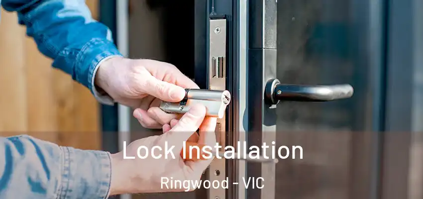 Lock Installation Ringwood - VIC
