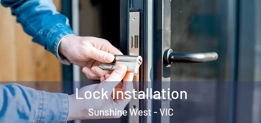  Lock Installation Sunshine West - VIC