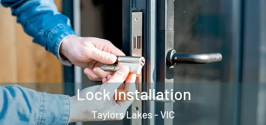 Lock Installation Taylors Lakes - VIC