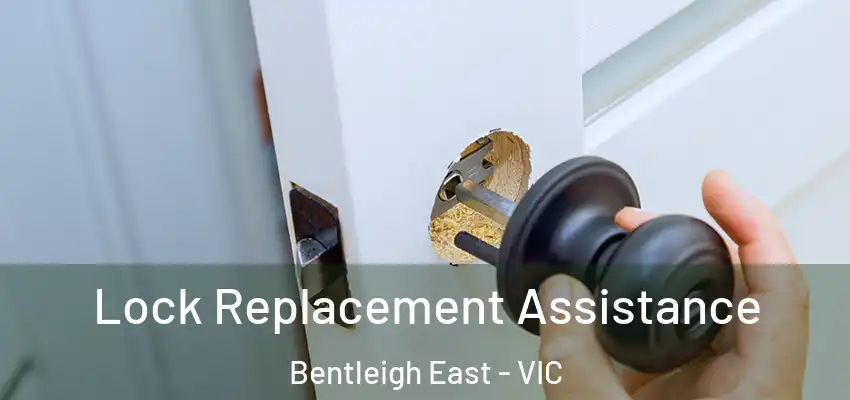 Lock Replacement Assistance Bentleigh East - VIC