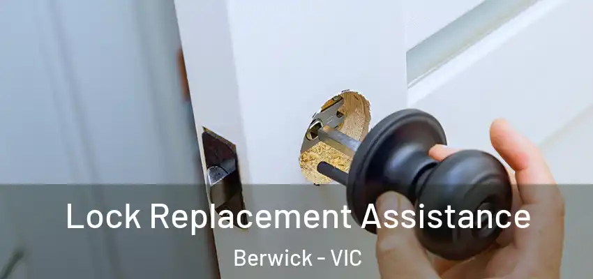  Lock Replacement Assistance Berwick - VIC
