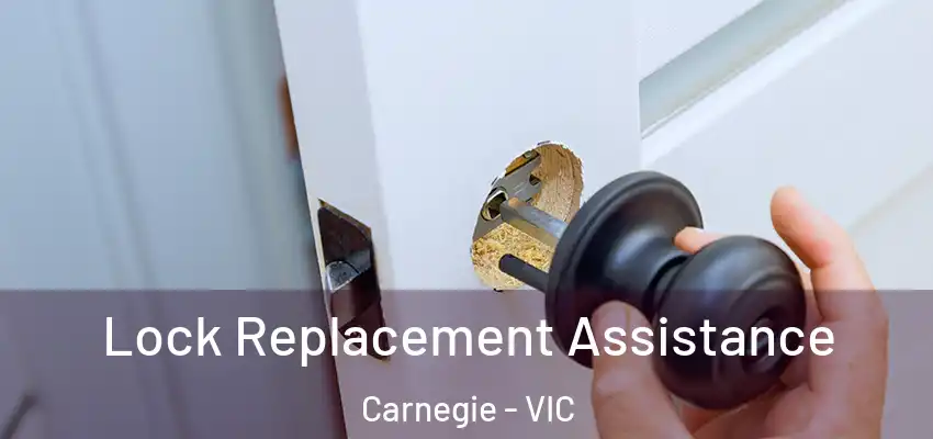 Lock Replacement Assistance Carnegie - VIC