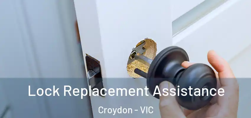 Lock Replacement Assistance Croydon - VIC