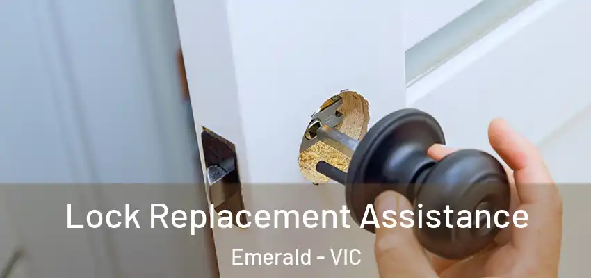 Lock Replacement Assistance Emerald - VIC