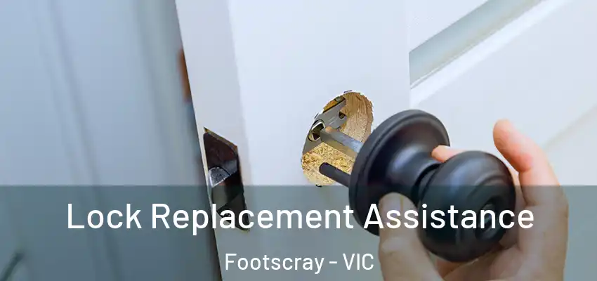 Lock Replacement Assistance Footscray - VIC