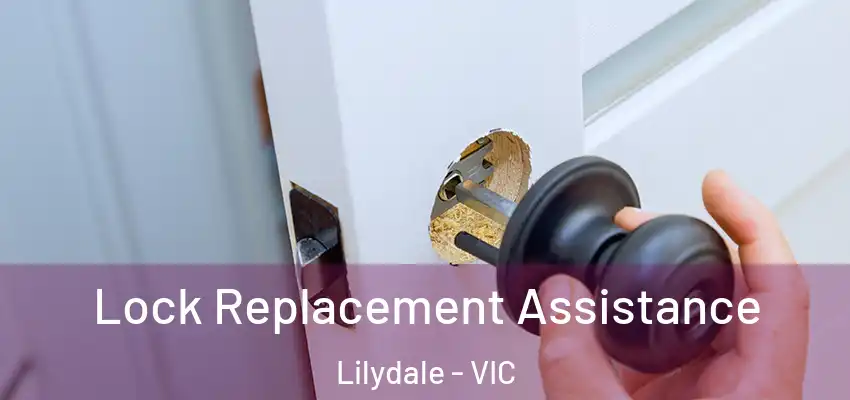 Lock Replacement Assistance Lilydale - VIC