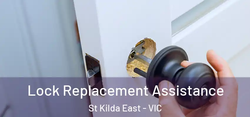  Lock Replacement Assistance St Kilda East - VIC