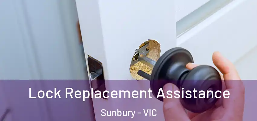 Lock Replacement Assistance Sunbury - VIC