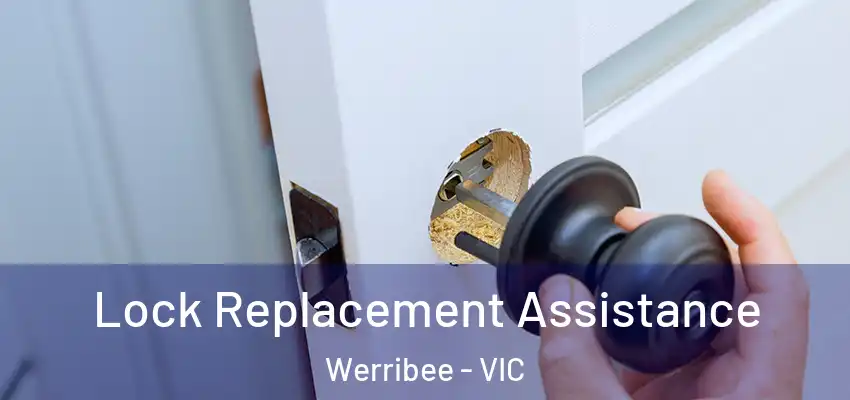 Lock Replacement Assistance Werribee - VIC