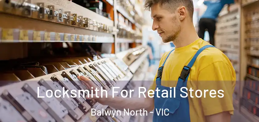  Locksmith For Retail Stores Balwyn North - VIC