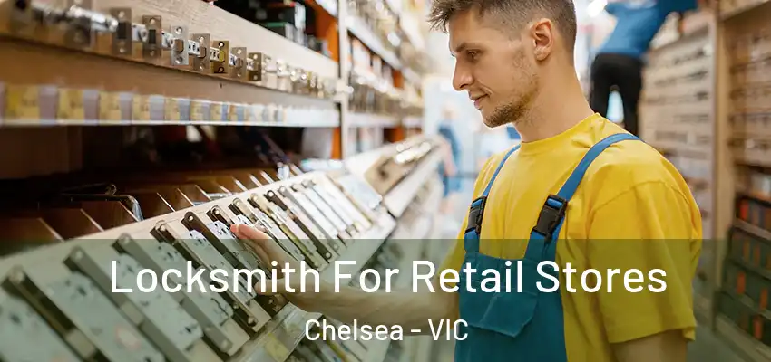 Locksmith For Retail Stores Chelsea - VIC
