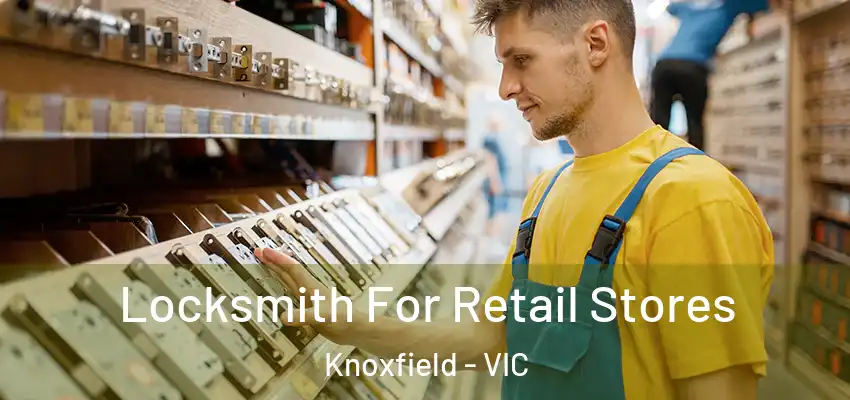 Locksmith For Retail Stores Knoxfield - VIC