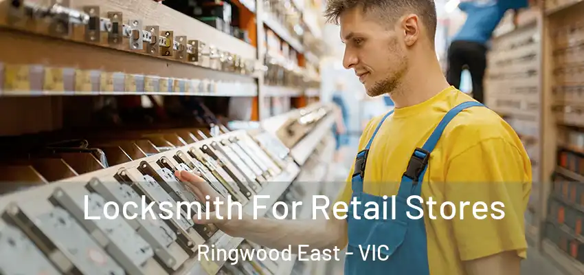 Locksmith For Retail Stores Ringwood East - VIC