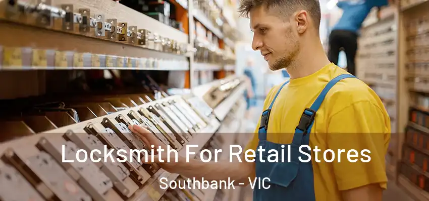 Locksmith For Retail Stores Southbank - VIC