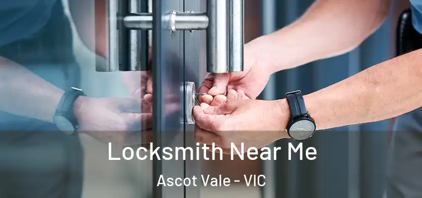 Locksmith Near Me Ascot Vale - VIC