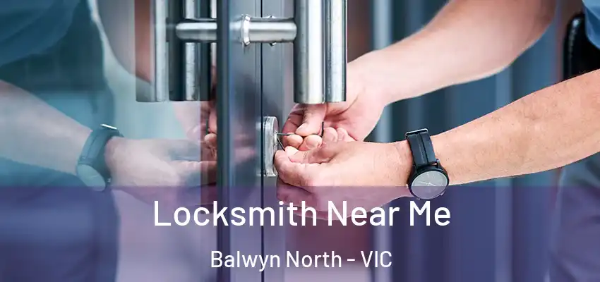 Locksmith Near Me Balwyn North - VIC
