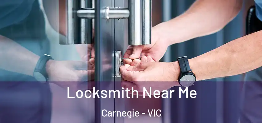 Locksmith Near Me Carnegie - VIC