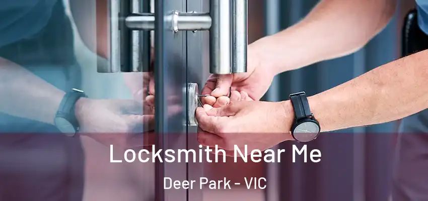 Locksmith Near Me Deer Park - VIC