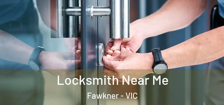  Locksmith Near Me Fawkner - VIC
