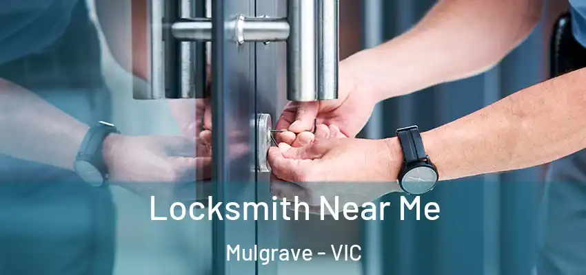  Locksmith Near Me Mulgrave - VIC
