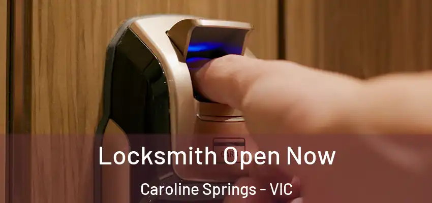 Locksmith Open Now Caroline Springs - VIC
