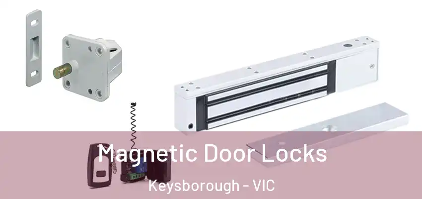 Magnetic Door Locks Keysborough - VIC