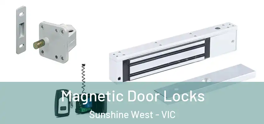 Magnetic Door Locks Sunshine West - VIC