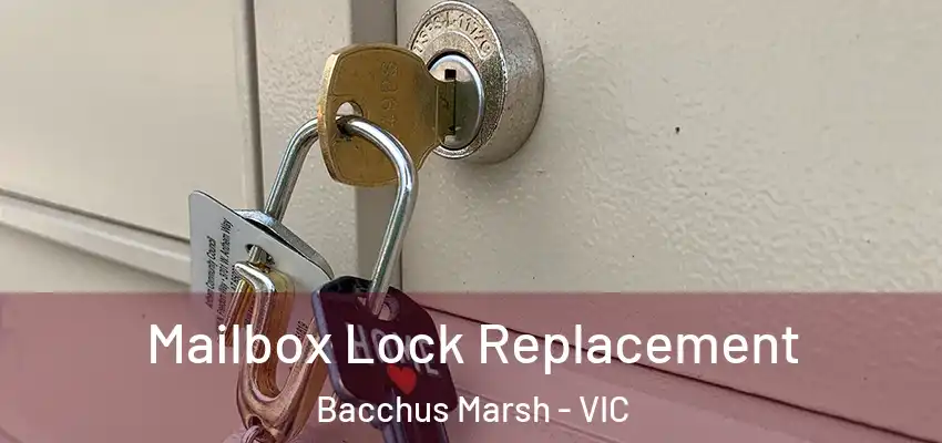 Mailbox Lock Replacement Bacchus Marsh - VIC