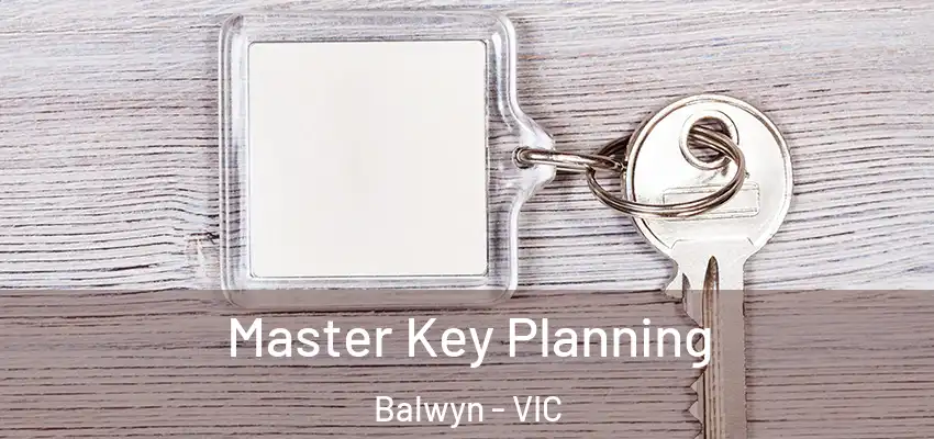 Master Key Planning Balwyn - VIC
