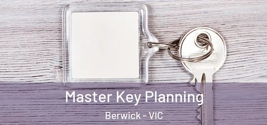 Master Key Planning Berwick - VIC