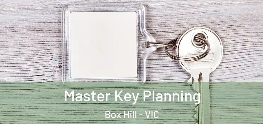 Master Key Planning Box Hill - VIC