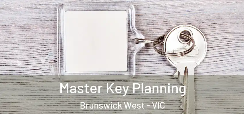 Master Key Planning Brunswick West - VIC