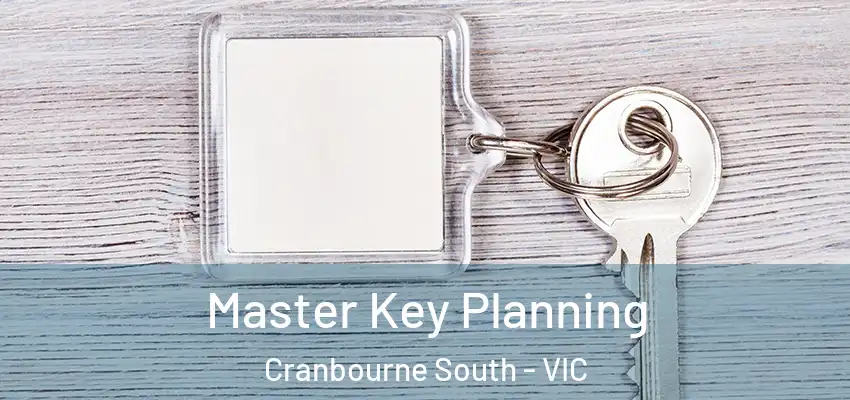 Master Key Planning Cranbourne South - VIC