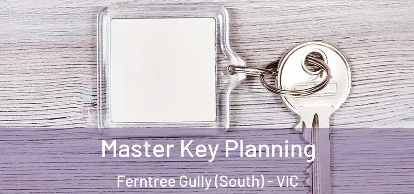 Master Key Planning Ferntree Gully (South) - VIC
