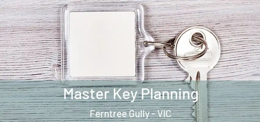 Master Key Planning Ferntree Gully - VIC