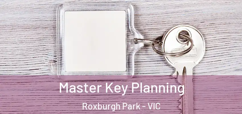 Master Key Planning Roxburgh Park - VIC