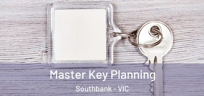 Master Key Planning Southbank - VIC