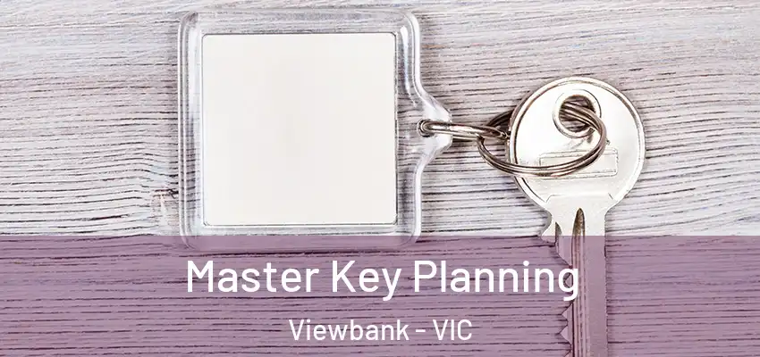 Master Key Planning Viewbank - VIC