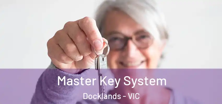 Master Key System Docklands - VIC