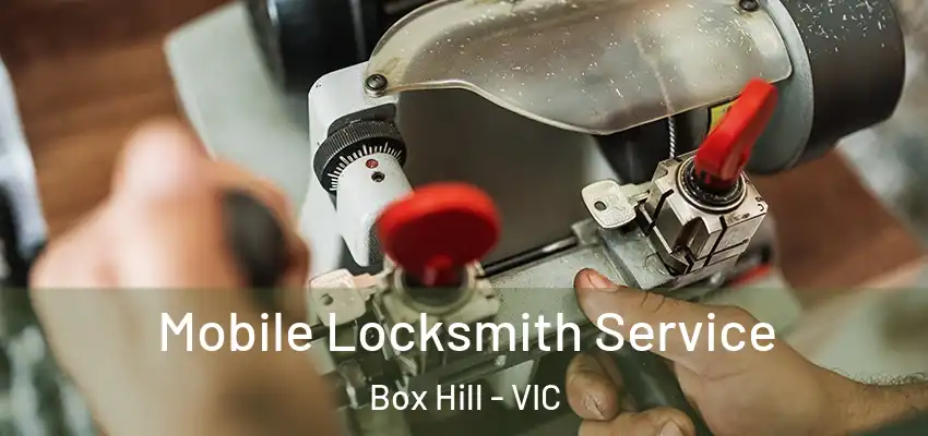  Mobile Locksmith Service Box Hill - VIC