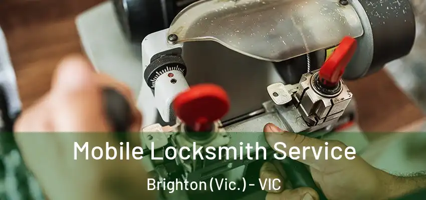 Mobile Locksmith Service Brighton (Vic.) - VIC