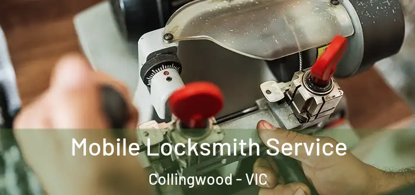 Mobile Locksmith Service Collingwood - VIC