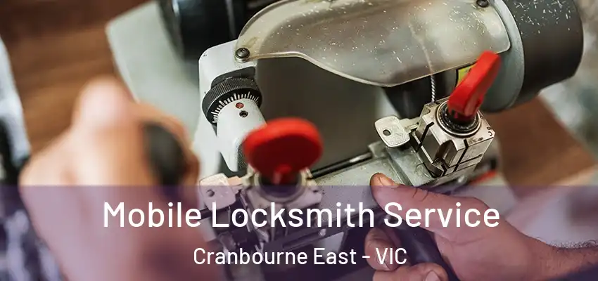 Mobile Locksmith Service Cranbourne East - VIC