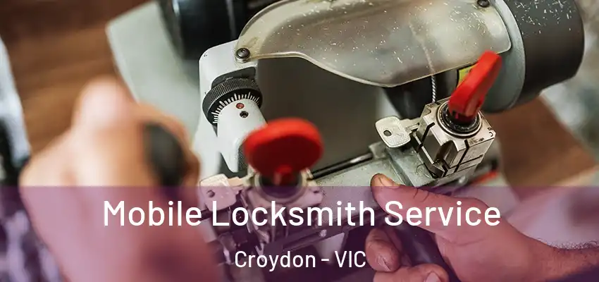 Mobile Locksmith Service Croydon - VIC