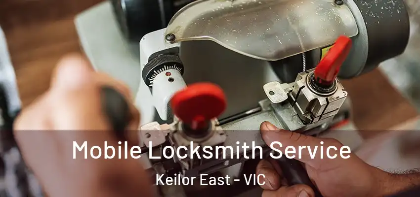  Mobile Locksmith Service Keilor East - VIC
