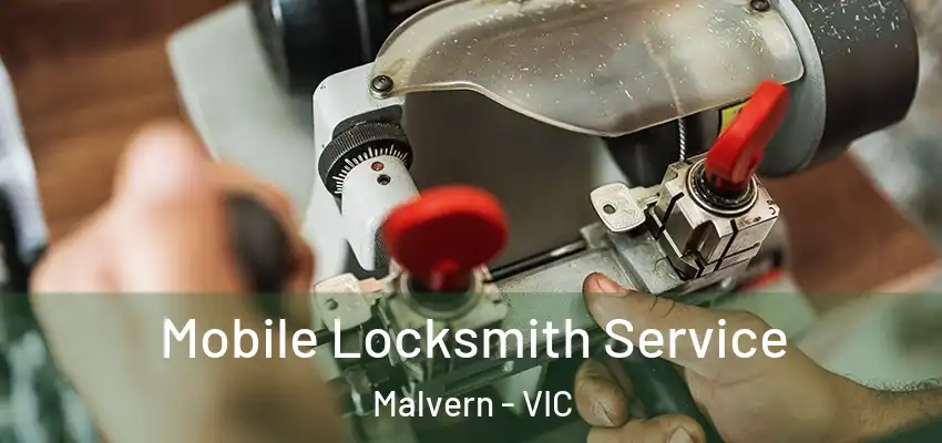 Mobile Locksmith Service Malvern - VIC