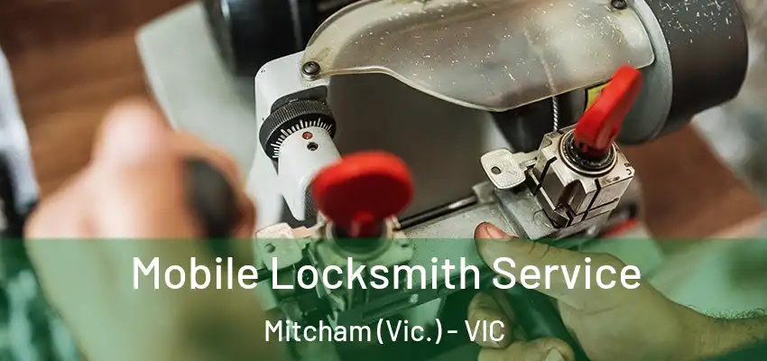  Mobile Locksmith Service Mitcham (Vic.) - VIC