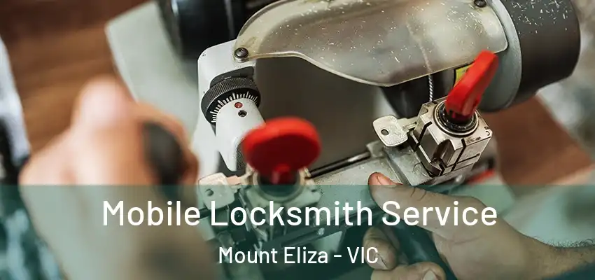 Mobile Locksmith Service Mount Eliza - VIC